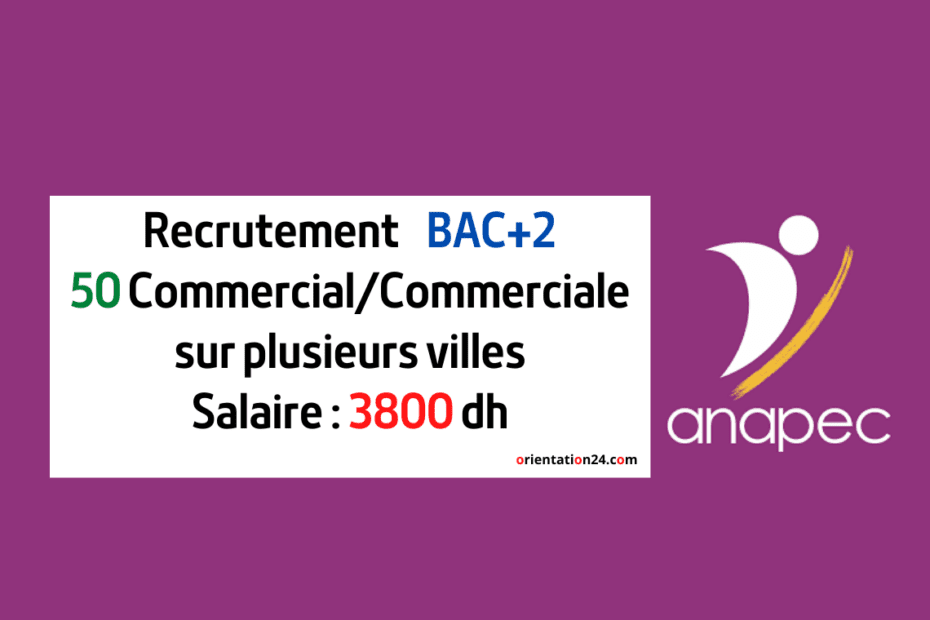 recrutement 50 commercial bac +2 anapec 2023