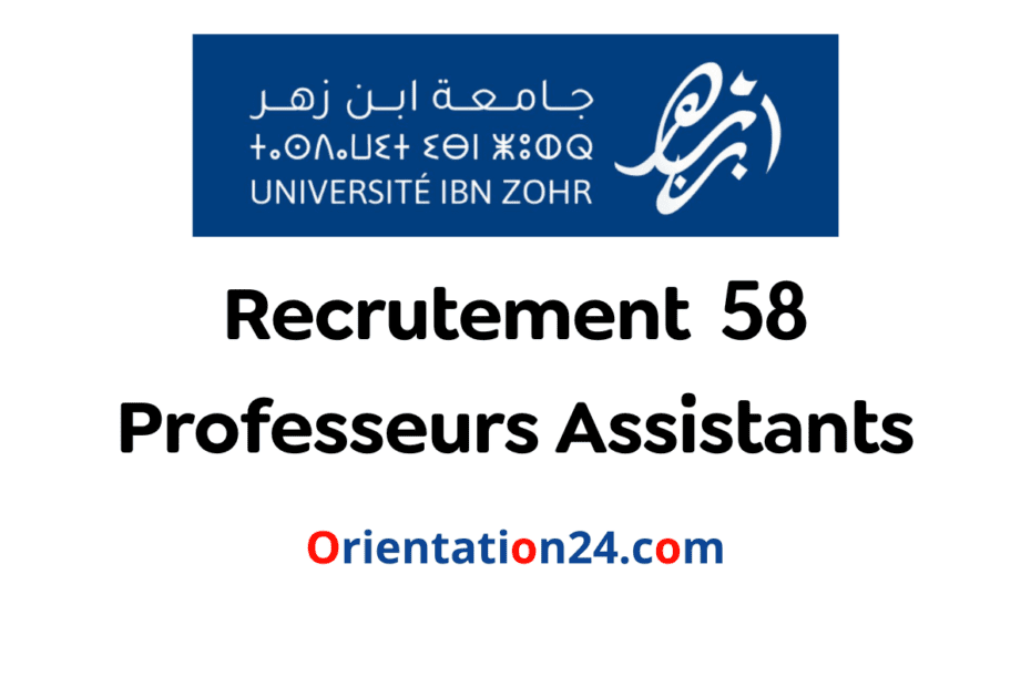 Université Ibn Zohr recrute 58 Professeurs Assistants
