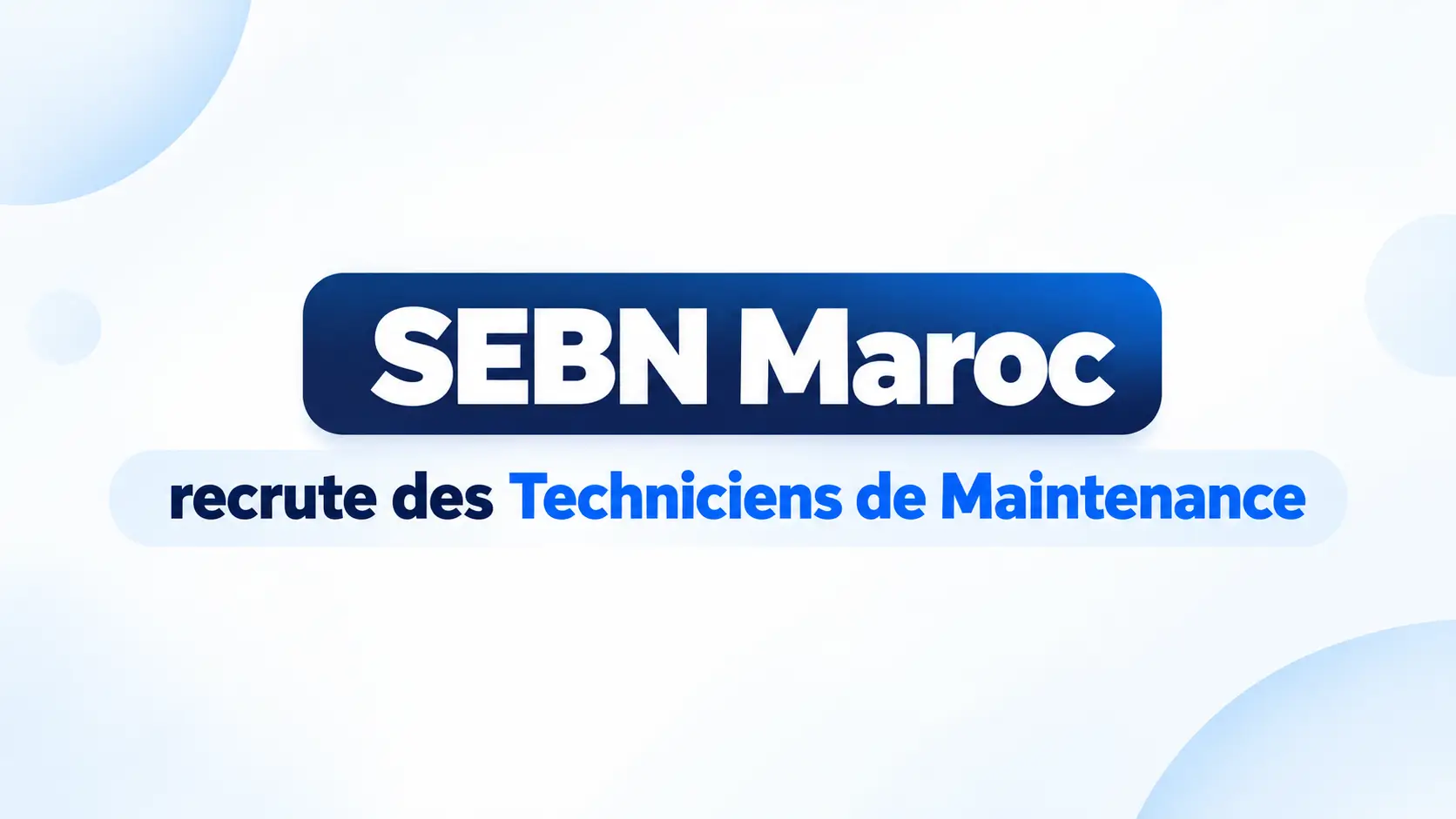 SEBN Maroc recrute des Techniciens de Maintenance à Bouknadel